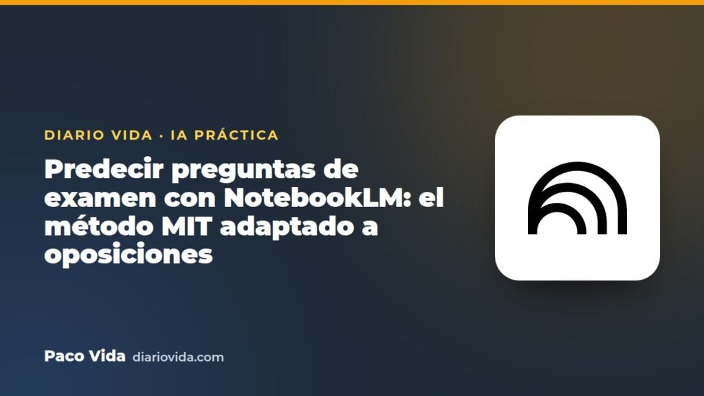 Predecir preguntas de examen con NotebookLM: el método MIT adaptado a oposiciones