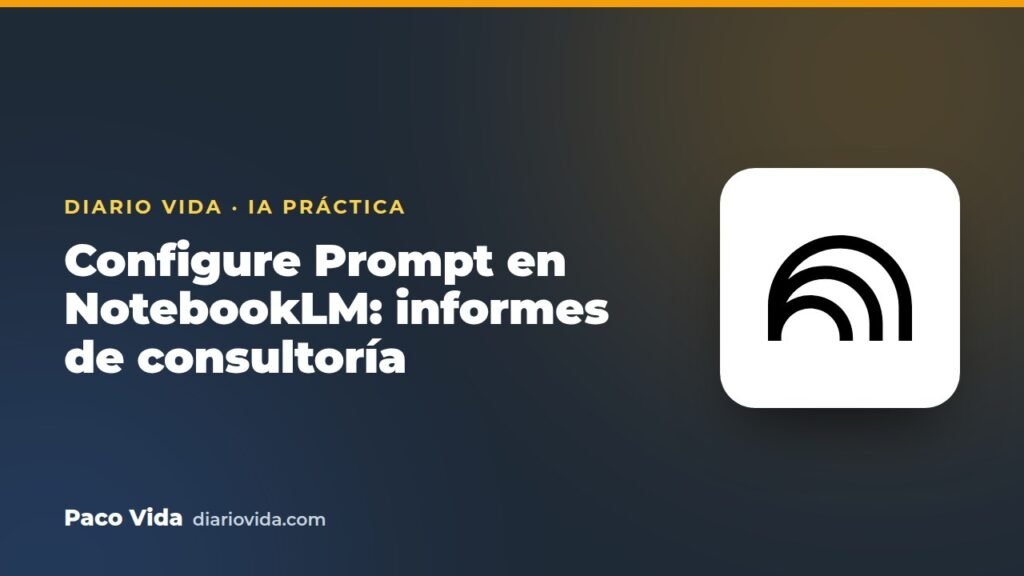 Configure Prompt en NotebookLM: informes de consultoría