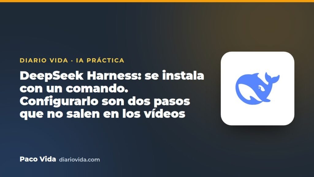 DeepSeek Harness: se instala con un comando. Configurarlo son dos pasos que no salen en los vídeos